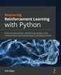 Mastering Reinforcement Learning with Python: Build next-generation, self-learning models using reinforcement learning techniques and best practices - Paperback
