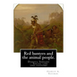 Red hunters and the animal people. By: Charles A. Eastman: Dakota Indians -- Social life and customs Fiction, Indians of North America - Paperback