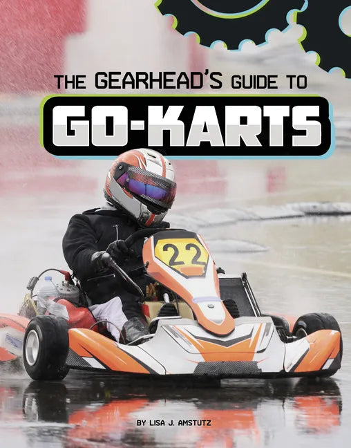 The Gearhead's Guide to Go-Karts - Hardcover