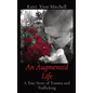 An Augmented Life: A True Story of Trauma and Trafficking - Hardcover