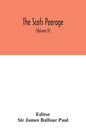 The Scots peerage: founded on Wood's ed. of Sir Robert Douglas's Peerage of Scotland; containing an historical and genealogical account o - Hardcover
