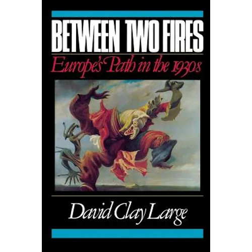 Between Two Fires: Europe's Path in the 1930s - Paperback