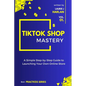 TikTok Shop Mastery: A Step-by-Step Guide to Launching Your Own Online Store - Paperback