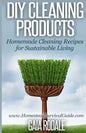 DIY Cleaning Products: Homemade Cleaning Recipes for Sustainable Living - Paperback