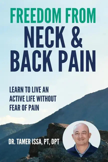 Freedom From Neck & Back Pain: Learn to Live an Active Life Without Fear of Pain - Paperback