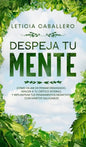Despeja Tu Mente: Como Dejar De Pensar Demasiado, Vencer A Tu Crítico Interno, Y Replantear Tus Pensamientos Negativos Con Hábitos Saludables - Hardcover
