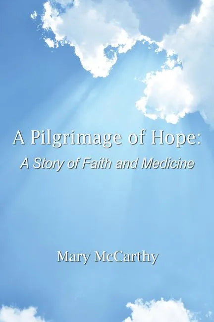 A Pilgrimage of Hope: A Story of Faith and Medicine - Paperback