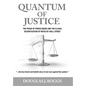 Quantum of Justice: The Fraud of Foreclosure and the Illegal Securitization of Notes By Wall Street - Hardcover