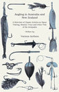 Angling in Australia and New Zealand - A Selection of Classic Articles on Spear Fishing, Sharks, Trout and Other Fish of the Antipodes (Angling Series - Paperback