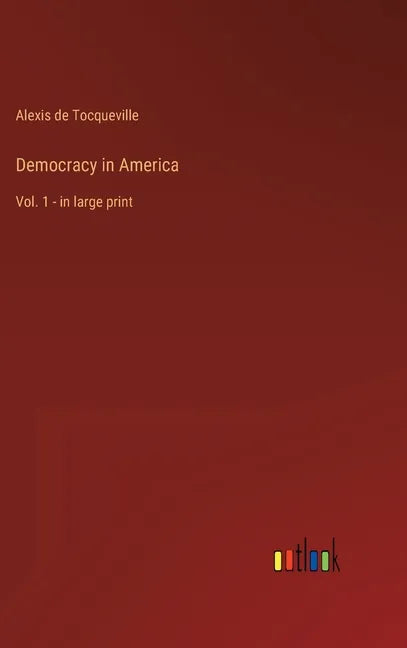 Democracy in America: Vol. 1 - in large print - Hardcover