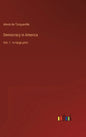 Democracy in America: Vol. 1 - in large print - Hardcover