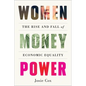 Women Money Power: The Rise and Fall of Economic Equality - Hardcover