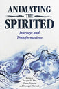 Animating the Spirited: Journeys and Transformations - Paperback