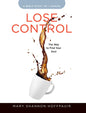 Lose Control - Women's Bible Study Participant Workbook: The Way to Find Your Soul - Paperback