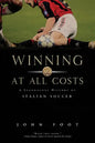 Winning at All Costs: A Scandalous History of Italian Soccer - Paperback