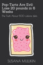 Pop-Tarts Are Evil: LOSE 20 POUNDS IN 6 WEEKS: The Truth About 500 calorie diets - Paperback