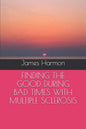 Finding the Good During Bad Times with Multiple Sclerosis - Paperback