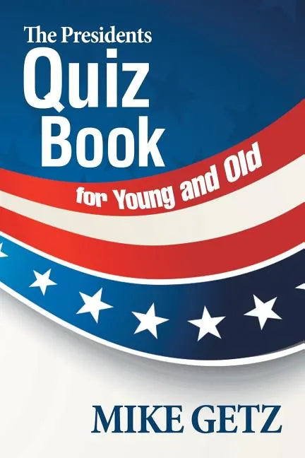 The Presidents Quiz Book for Young and Old - Paperback