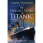 The Untold Story of Titanic: Sinking of the Unsinkable Ship - Paperback