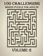 100 Challenging Mazes Puzzle For Adults, Volume-2: A very creative and hard maze book for adults, mind relaxation and stress relief book - Paperback