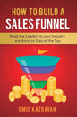 How to Build a Sales Funnel: What the Leaders in Your Industry Are Doing To Stay At the Top - Hardcover