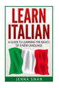 Italian: Learn Italian: A Guide To Learning The Basics of A New Language - Paperback