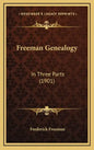 Freeman Genealogy: In Three Parts (1901) - Hardcover