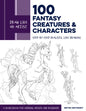 Draw Like an Artist: 100 Fantasy Creatures and Characters: Step-By-Step Realistic Line Drawing - A Sourcebook for Aspiring Artists and Designers - Paperback