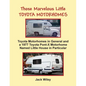 Those Marvelous Little Toyota Motorhomes: Toyota Motorhomes in General and a 1977 Toyota Pont-X Motorhome Named Little House in Particular - Paperback