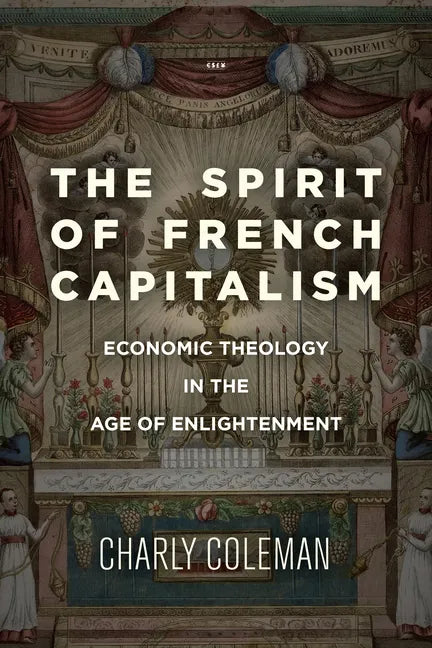The Spirit of French Capitalism: Economic Theology in the Age of Enlightenment - Paperback