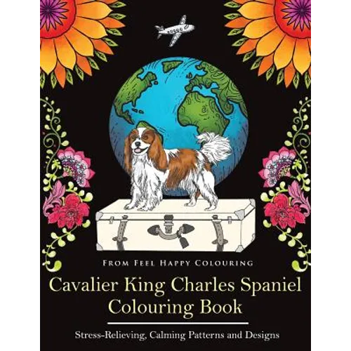 Cavalier King Charles Spaniel Colouring Book: Fun Cavalier King Charles Spaniel Coloring Book for Adults and Kids 10+ - Paperback