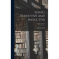 Logic, Deductive and Inductive [microform]; Read, Carveth, - Hardcover