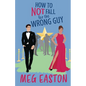 How to Not Fall for the Wrong Guy: A Closed-Door Romantic Comedy - Paperback