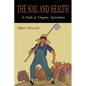 The Soil and Health: A Study of Organic Agriculture - Paperback