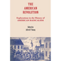 The American Revolution: Explorations in the History of American Radicalism - Paperback