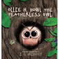 Ollie H. Howl The Featherless Owl - Hardcover