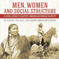 Men, Women and Social Structure - A Cool Guide to Native American Indian Society - US History for Kids Children's American History - Paperback