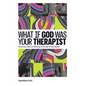 What if God Was Your Therapist: A Research-Based Exploration Bridging Faith and Science - Paperback
