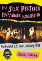 The Sex Pistols Invade America: The Fateful U.S. Tour, January 1978 - Paperback