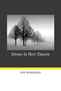 Dying Is Not Death - Hardcover