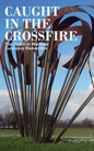 Caught in the Crossfire: The Dutch in Wartime, Survivors Remember - Paperback