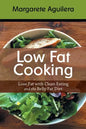 Low Fat Cooking: Lose Fat with Clean Eating and the Belly Fat Diet - Paperback