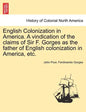 English Colonization in America. a Vindication of the Claims of Sir F. Gorges as the Father of English Colonization in America, Etc. - Paperback