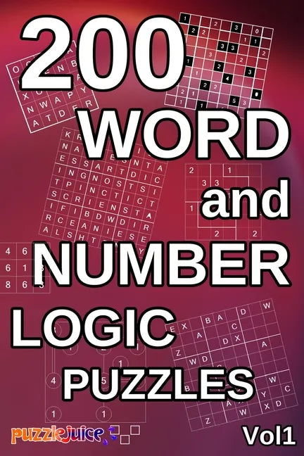 200 Word and Number Logic Puzzles: Over 200 brain teasing number and word puzzles with answers. For children and adults alike! 6x9 book format. - Paperback