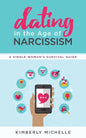 Dating in the Age of Narcissism: A Single Woman's Survival Guide - Paperback