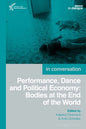 Performance, Dance and Political Economy: Bodies at the End of the World - Paperback
