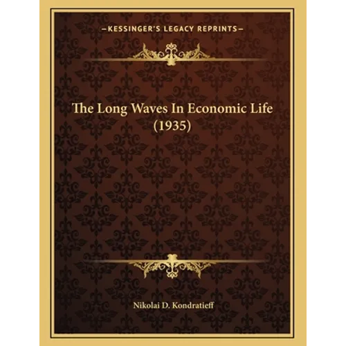 The Long Waves In Economic Life (1935) - Paperback