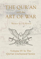 The Qur'an and the Art of War: Volume IV In The Qur'an Unchained Series - Paperback