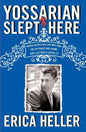 Yossarian Slept Here: When Joseph Heller Was Dad, the Apthorp Was Home, and Life Was a Catch-22 - Paperback
