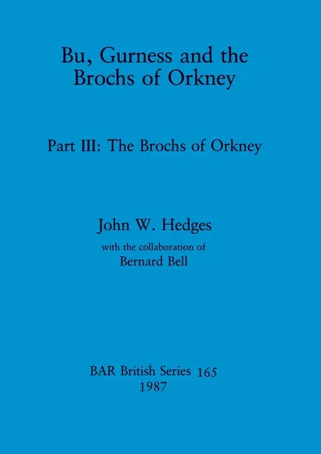Bu, Gurness and the Brochs of Orkney: Part III - The Brochs of Orkney - Paperback